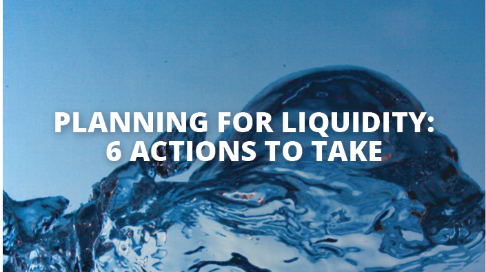 Planning for Liquidity 6 Actions to Take