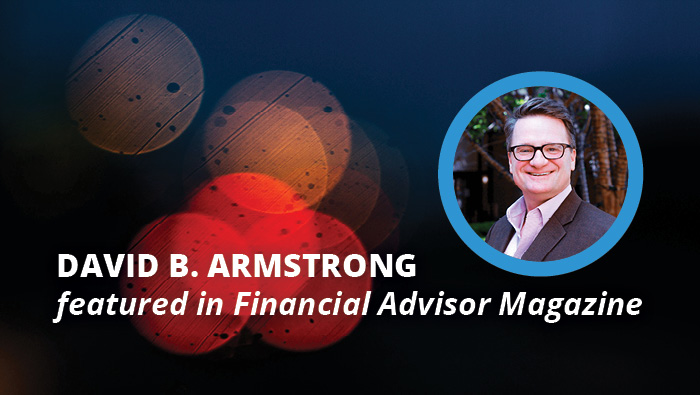 David B. Armstrong Featured in Financial Advisor Magazine