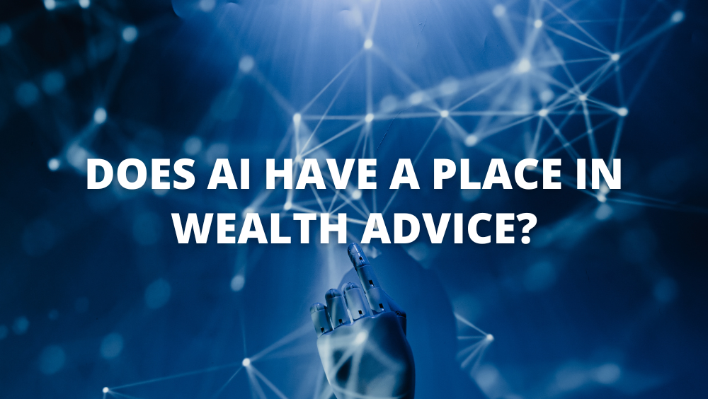 Does AI Have a Place in Wealth Advice (ChatGPT, Anyone?)